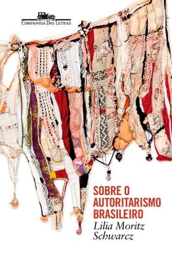 Baixar PDF 'Sobre o Autoritarismo Brasileiro' por Lilia Moritz Schwarcz
