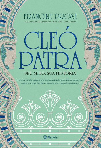 A história de Cleópatra, predominantemente contada por homens, é revisitada por Francine Prose em busca de uma nova interpretação.