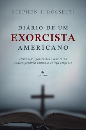 Baixar PDF 'Diário de um exorcista americano' por Stephen J. Rossetti