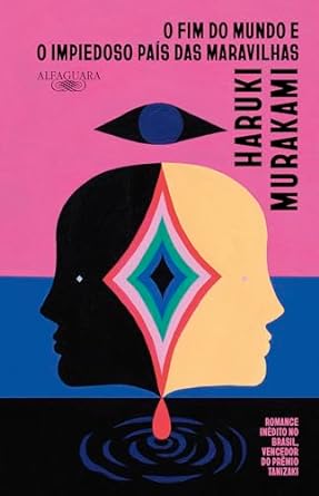"O Fim do Mundo e o impiedoso País das Maravilhas": Murakami entrelaça duas narrativas opostas em uma trama fascinante e inovadora.
