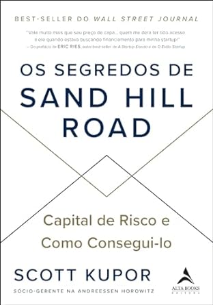 "Os Segredos de Sand Hill Road" revela como os capitalistas de risco decidem investir, destacando a importância do planejamento, storytelling e relacionamentos para influenciar suas decisões e garantir o sucesso da sua startup.