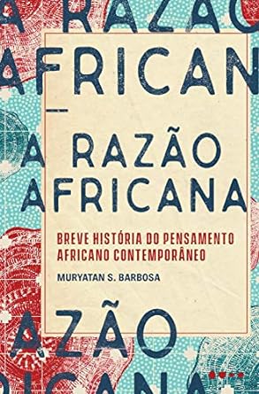 Livro pioneiro explora o colonialismo na produção intelectual africana, destacando sua importância global e para latino-americanos e brasileiros.