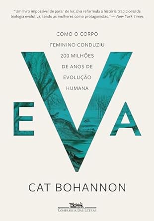 "Eva", de Cat Bohannon, oferece uma nova perspectiva sobre a evolução humana, destacando diferenças de gênero e propondo uma revisão essencial.