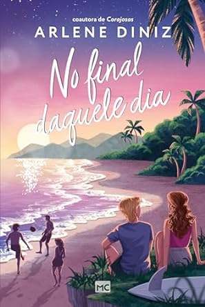 "No Final daquele Dia", de Arlene Diniz, narra a jornada de Kai, um jovem surfista em busca de seus sonhos, enfrentando desafios familiares e encontrando esperança na amizade e no amor.