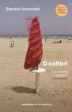 "O Colibri" de Sandro Veronesi é uma saga familiar envolvente, explorando temas profundos como amor, traição e resiliência em meio ao caos da vida.