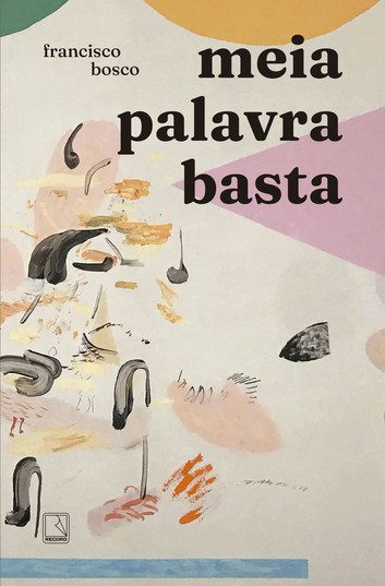 "Meia Palavra Basta": aforismos perspicazes de Francisco Bosco abordam temas cotidianos com profundidade e humor, em breves reflexões.