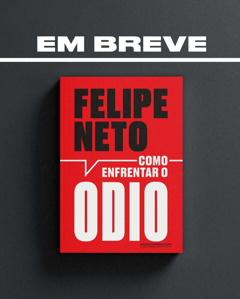 Felipe Neto lança "Como Enfrentar o Ódio" com a Companhia das Letras, abordando combate ao ódio no Brasil e experiências pessoais.