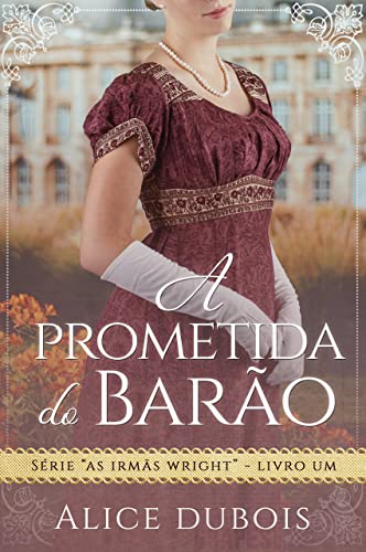 "A Prometida do Barão" de Alice Dubois narra a história de Catherine, prometida a um barão misterioso em Londres georgiana, repleta de romance e mistério.
