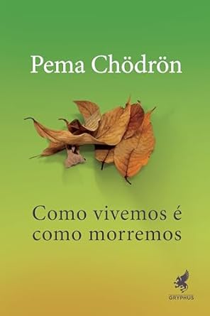 Pema Chödrön explora a impermanência da vida e a inevitabilidade da morte em "Como vivemos é como morremos". Através da aceitação e da compaixão, podemos transformar o medo e a incerteza em despertar e amor, vivendo plenamente no presente e abraçando a mudança.

