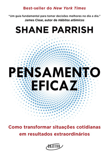 Em "Pensamento eficaz", Shane Parrish explora como melhorar o processo decisório, focando na mente eficaz e não apenas nos resultados imediatos.