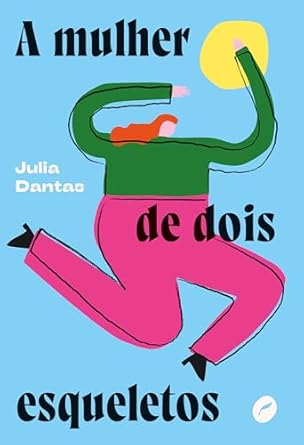 "A Mulher de Dois Esqueletos" por Julia Dantas: Um romance que explora os dilemas cruciais de uma mulher próxima dos quarenta anos, confrontada com a escolha entre dedicar-se à criação artística ou à maternidade, em um jogo complexo de conflitos existenciais e práticos.