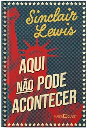 Em "Aqui Não Pode Acontecer", Sinclair Lewis alerta sobre a tirania emergente nos EUA com o líder Buzz Windrip. A obra destaca a erosão de direitos e a repressão, lembrando-nos da necessidade de defender a liberdade.