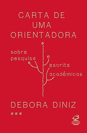 Em "Carta de uma Orientadora", Debora Diniz oferece orientações pessoais e práticas para pesquisadoras, abordando desde a escolha do tema até questões éticas complexas no ambiente acadêmico, como abuso de poder e plágio.