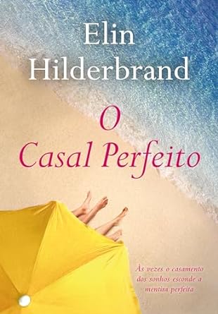 O Casal Perfeito de Elin Hilderbrand: Em Nantucket, o luxuoso casamento de Benji e Celeste vira pesadelo quando a madrinha é assassinada. Com todos como suspeitos, segredos familiares vêm à tona.