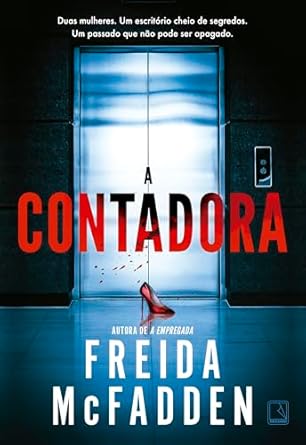 “A Contadora”, de Freida McFadden, é um thriller intrigante sobre Dawn, uma contadora estranha e solitária, cuja ausência no trabalho revela segredos sombrios, envolvendo Natalie em um perigoso jogo mortal.