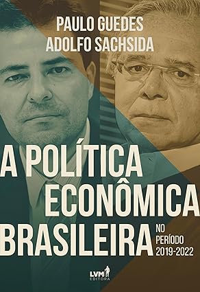  Em A Política Econômica Brasileira, Paulo Guedes e Adolfo Sachsida detalham reformas que transformaram a economia brasileira entre 2019 e 2022. O livro aborda a resposta à pandemia e avanços significativos, como inflação menor que a dos EUA e crescimento econômico comparável ao da China.