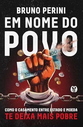 Bruno Perini aborda a relação entre Estado e dinheiro, mostrando como a desvalorização das moedas estatais é inevitável, desde o escambo até o dinheiro digital, confiado a uma classe política instável.