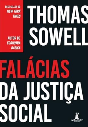 No best-seller Falácias da Justiça Social, Thomas Sowell desmonta mitos do movimento pela justiça social, revelando como muitas crenças não se sustentam diante de fatos, alertando para consequências catastróficas.