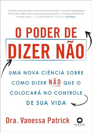 Em *O Poder de Dizer Não*, Vanessa Patrick introduz a “recusa empoderada”, uma técnica para afirmar limites sem conflitos. O livro ensina a dizer “não” de forma eficaz e a distinguir compromissos valiosos.