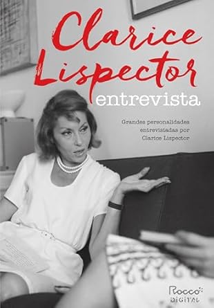 Clarice Lispector Entrevista, organizado por Claire Williams, reúne 83 entrevistas, 35 inéditas, de Clarice com personalidades do Brasil e do exterior, revelando nuances de seus entrevistados e da própria autora.