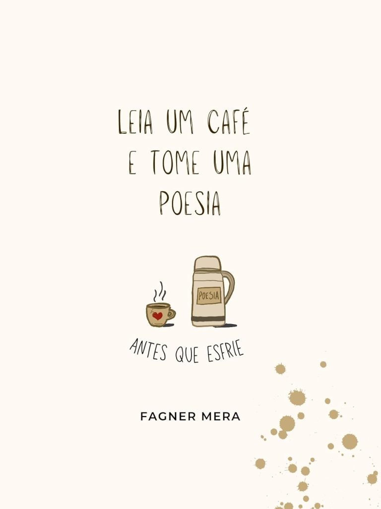 “Leia um café e tome uma poesia”, de Fagner Mera, convida à reflexão sobre amor, felicidade e autoconhecimento, abordando sentimentos humanos de forma poética e simples. Aceita uma xícara?