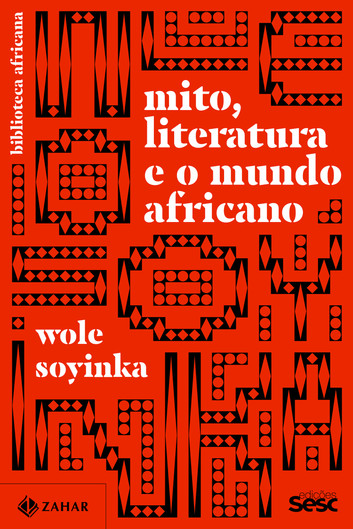 *Mito, literatura e o mundo africano* de Wole Soyinka analisa a mitologia africana como um sistema complexo de saberes e valores, desafiando percepções limitadas sobre o legado intelectual do continente.