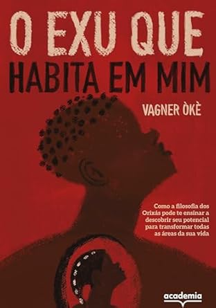 Em *O Exu que habita em mim*, Vagner Òkè explora Exu, orixá complexo e multifacetado, conectando-o às dinâmicas dos demais Orixás para ensinar autoconhecimento, propósito e transformação pessoal.