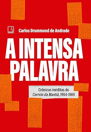 A intensa palavra reúne 150 crônicas inéditas de Carlos Drummond de Andrade, publicadas entre 1954 e 1969, refletindo sobre o cotidiano e a história política do Brasil com uma visão universal.