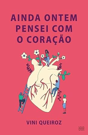 "Ainda ontem pensei com o coração", estreia de Vini Queiroz, explora a paixão em suas diversas formas, usando poesia, diálogos e prosa poética para refletir sobre como ela torna a vida mais leve e suportável.