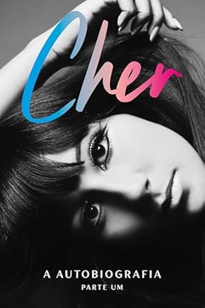 Cher: a autobiografia (parte um) revela, com honestidade e humor, a trajetória da icônica artista desde a infância até o casamento com Sonny Bono, detalhando sua ascensão e desafios como superestrela única.