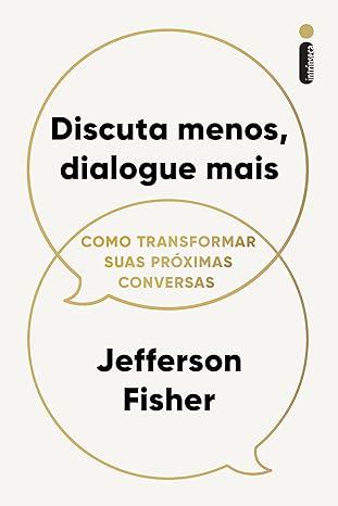 Jefferson Fisher, advogado e especialista em comunicação, apresenta em "Discuta Menos, Dialogue Mais" estratégias para aprimorar conversas, melhorar relacionamentos e gerar impacto positivo em qualquer situação.