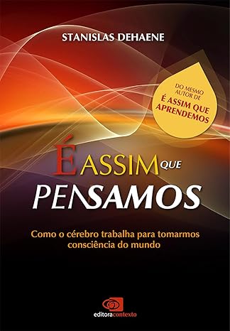 Em "É assim que pensamos", Stanislas Dehaene explora como o cérebro gera pensamentos conscientes e o papel crucial dos processos inconscientes nas decisões, com base em pesquisas avançadas da neurociência.