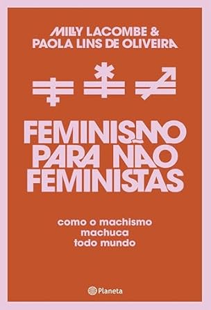 Feminismo para Não Feministas é um convite à transformação, mostrando que o feminismo beneficia todos, inclusive homens, e busca romper com o machismo e a opressão para uma sociedade mais justa e livre.