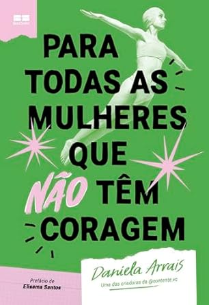 Em Para todas as mulheres que não têm coragem, Daniela Arrais compartilha sua experiência com o fenômeno da impostora e chama as mulheres a assumirem a coragem para serem protagonistas de suas histórias.