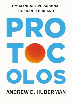 Dr. Andrew Huberman, neurocientista e criador do podcast *Huberman Lab*, lança Protocolos, guia prático e científico para otimizar saúde, energia, performance física e mental, com estratégias adaptáveis e eficazes.