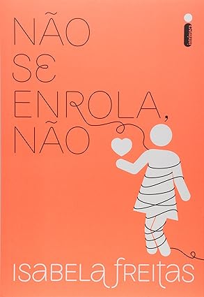 No terceiro livro da série de Isabela Freitas, Não se enrola, não, a protagonista enfrenta desafios da vida adulta enquanto lida com um relacionamento indefinido com seu melhor amigo. A série já vendeu 1 milhão de exemplares e é um sucesso nacional. 