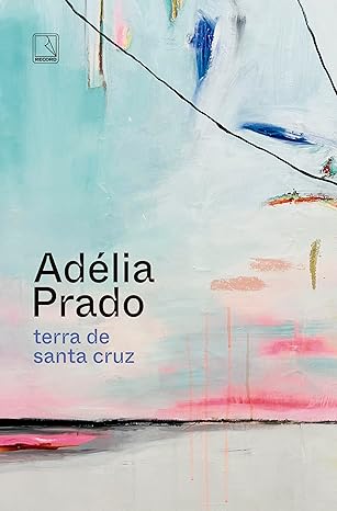 Publicado em 1981, *Terra de Santa Cruz*, de Adélia Prado, retorna com nova capa. Com poemas que mesclam religiosidade, cotidiano e crítica social, a obra consolidou a autora como uma das grandes vozes da poesia brasileira do século XX.