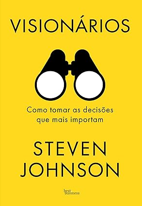 Em Visionários, Steven Johnson explora como tomar decisões complexas, com exemplos históricos, como Darwin e George Washington. Ele ensina habilidades essenciais como mapear variáveis, prever resultados e aplicar pensamento estratégico.