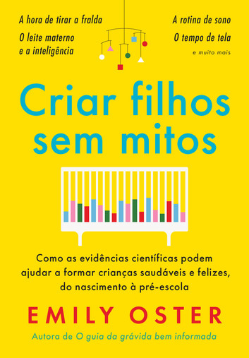 Emily Oster usa dados e ciência para ajudar pais a tomarem decisões sobre sono, alimentação, birras e mais. Questiona o senso comum e reduz o estresse da parentalidade, oferecendo escolhas seguras e personalizadas para a primeira infância.