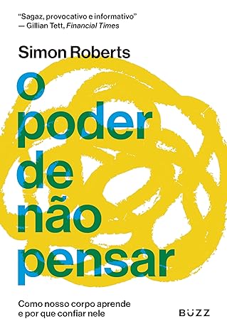 Sua inteligência vai além do cérebro — seu corpo também aprende. Simon Roberts explora como ações instintivas revelam o poder de não pensar e mostra, com ciência e exemplos reais, como entender esse processo pode desbloquear nosso verdadeiro potencial. 