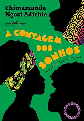 A contagem dos sonhos, de Chimamanda Ngozi Adichie, narra a vida de quatro mulheres lidando com amores, saudades e desafios. Com uma escrita poderosa, o romance reflete sobre escolhas, maternidade e a busca pela felicidade em um mundo interconectado. 