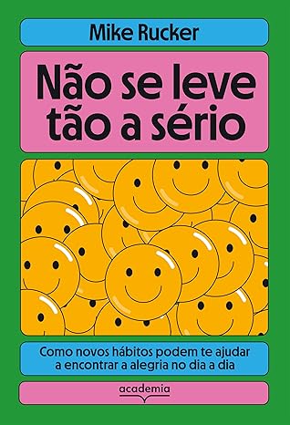 Rir de si e cultivar a diversão diariamente melhora o bem-estar físico e mental. Em Não se leve tão a sério!, Mike Rucker une ciência e vivência para mostrar como tornar a vida mais leve, prazerosa e cheia de significado.