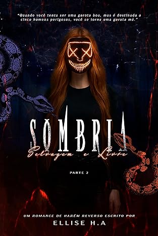 Quando você tenta ser boa, mas é destinada a cinco homens perigosos, descobre sua escuridão. Traída e sem retorno, torna-se Sombria — e aprende que, às vezes, consertar é ser pior que todos.
